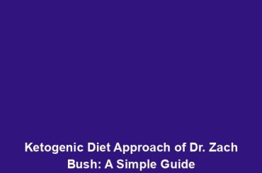 Ketogenic Diet Approach of Dr. Zach Bush: A Simple Guide